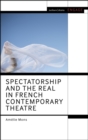Spectatorship and the Real in French Contemporary Theatre - Book