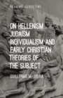 On Hellenism, Judaism, Individualism, and Early Christian Theories of the Subject - eBook