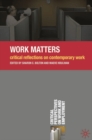 Work Matters : Critical Reflections on Contemporary Work - eBook