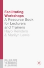 Facilitating Workshops : A Resource Book for Lecturers and Trainers - Reinders Hayo Reinders