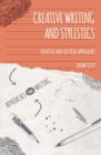 Creative Writing and Stylistics : Creative and Critical Approaches - Scott Jeremy Scott