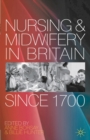 Nursing and Midwifery in Britain Since 1700 - eBook