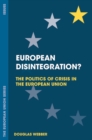 European Disintegration? : The Politics of Crisis in the European Union - eBook