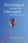 Attachment Across the Lifecourse : A Brief Introduction - eBook