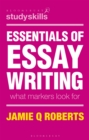 Essentials of Essay Writing : What Markers Look For - eBook