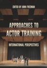 Approaches to Actor Training : International Perspectives - eBook