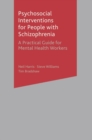 Psychosocial Interventions for People with Schizophrenia : A Practical Guide for Mental Health Workers - eBook