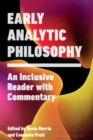 Early Analytic Philosophy : An Inclusive Reader with Commentary - Book