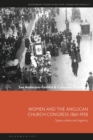 Women and the Anglican Church Congress 1861-1938 : Space, Place and Agency - Book