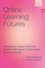 Online Learning Futures : An Evidence Based Vision for Global Professional Collaboration on Sustainability - Book