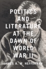 Politics and Literature at the Dawn of World War II - Book