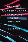 Debating Contemporary Approaches to the History of Science - eBook