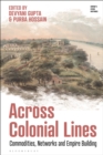 Across Colonial Lines : Commodities, Networks and Empire Building - eBook