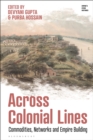 Across Colonial Lines : Commodities, Networks and Empire Building - Book