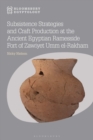Subsistence Strategies and Craft Production at the Ancient Egyptian Ramesside Fort of Zawiyet Umm el-Rakham - Book
