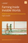 Farming Inside Invisible Worlds : Modernist Agriculture and its Consequences - Book