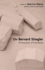On Bernard Stiegler : Philosopher of Friendship - Book