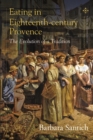 Eating in Eighteenth-Century Provence : The Evolution of a Tradition - Book