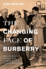 The Changing Face of Burberry : Britishness, Heritage, Labour and Consumption - Book