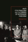 Anti-Colonialism and the Crises of Interwar Fascism - Book