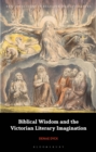 Biblical Wisdom and the Victorian Literary Imagination - Book