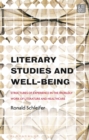 Literary Studies and Well-Being : Structures of Experience in the Worldly Work of Literature and Healthcare - Book