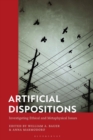 Artificial Dispositions : Investigating Ethical and Metaphysical Issues - Book