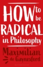 How to be Radical in Philosophy - Book