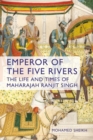 Emperor of the Five Rivers : The Life and Times of Maharajah Ranjit Singh - Book