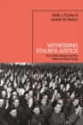 Witnessing Stalin’s Justice : The United States and the Moscow Show Trials - Book