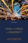 How to Mend a University : Towards a Sustainable Learning Environment in Higher Education - eBook