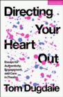Directing Your Heart Out : Essays for Authenticity, Engagement, and Care in Theatre - eBook