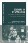 Soldiers in Peacemaking : The Role of the Military at the End of War, 1800-present - eBook
