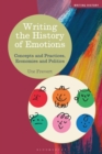 Writing the History of Emotions : Concepts and Practices, Economies and Politics - Book