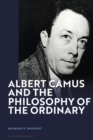 Albert Camus and the Philosophy of the Ordinary - Book