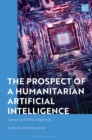 The Prospect of a Humanitarian Artificial Intelligence : Agency and Value Alignment - Book