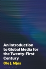 An Introduction to Global Media for the Twenty-First Century - Book
