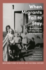 When Migrants Fail to Stay : New Histories on Departures and Migration - Book