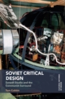 Soviet Critical Design : Senezh Studio and the Communist Surround - Book