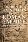 Confronting Identities in the Roman Empire : Assumptions about the Other in Literary Evidence - Book