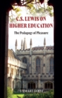 C.S. Lewis on Higher Education : The Pedagogy of Pleasure - Book