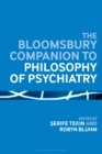 The Bloomsbury Companion to Philosophy of Psychiatry - Book