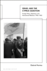 Israel and the Cyprus Question : Foreign Policy, Diplomacy and International Relations 1946-1960 - Book