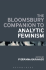 The Bloomsbury Companion to Analytic Feminism - Book
