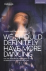 We Should Definitely Have More Dancing : Or the Amazing Adventures of the Woman with a Fist in Her Head - Book