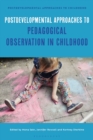 Postdevelopmental Approaches to Pedagogical Observation in Childhood - eBook