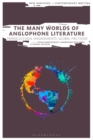 The Many Worlds of Anglophone Literature : Transcultural Engagements, Global Frictions - Book