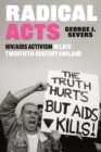 Radical Acts : HIV/AIDS Activism in Late Twentieth-Century England - Book