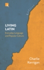 Living Latin : Everyday Language and Popular Culture - eBook