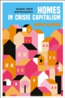 Homes in Crisis Capitalism : Gender, Work and Revolution - Book